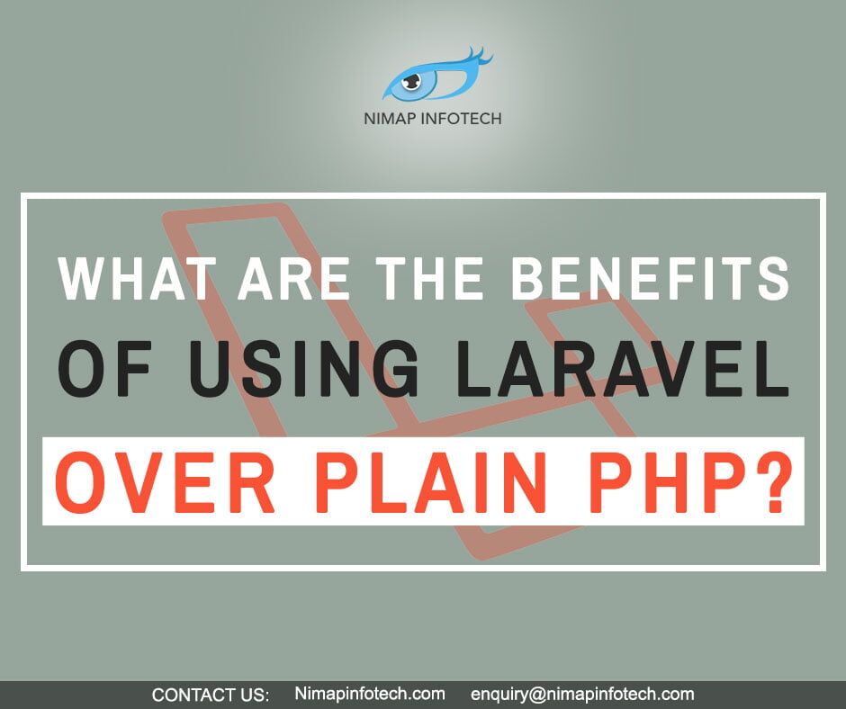 Benefits of using Laravel over plain PHP