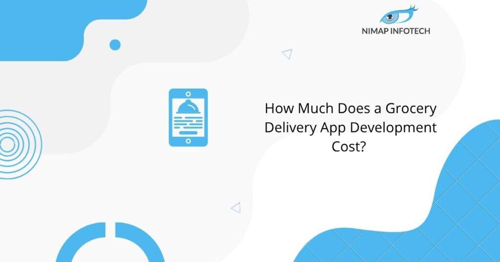How Much Does a Grocery Delivery App Development Cost