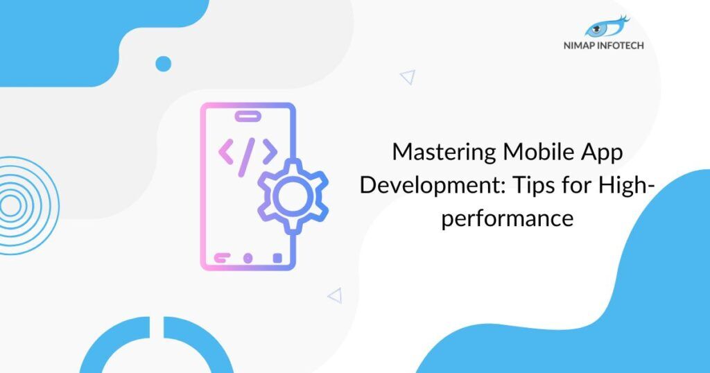 mastering mobile app development - tips for high performance