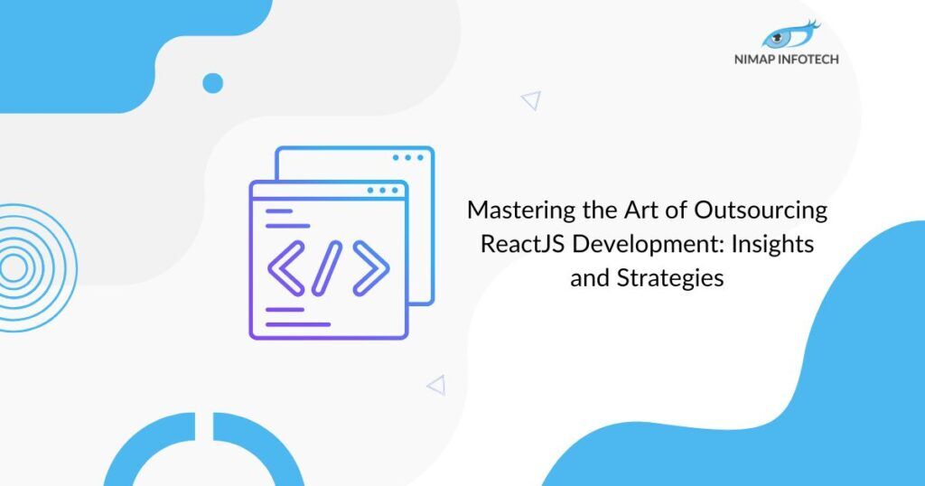 mastering-the-art-of-outsourcing-reactjs-development-insights-and-strategies