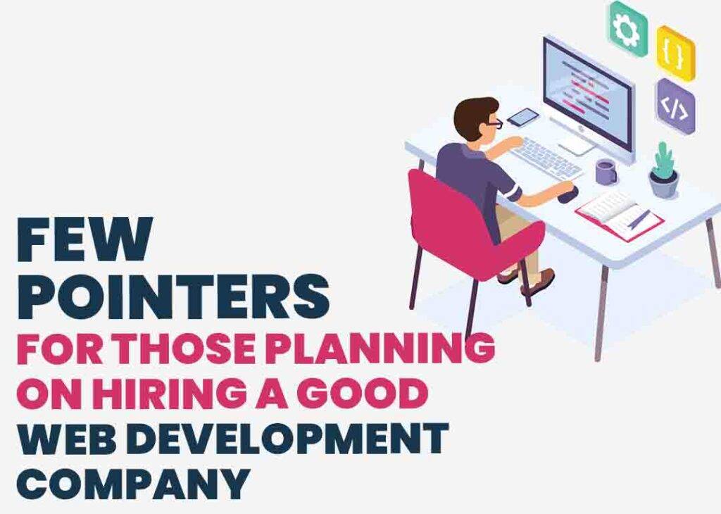 Pointers on hiring a good web development company