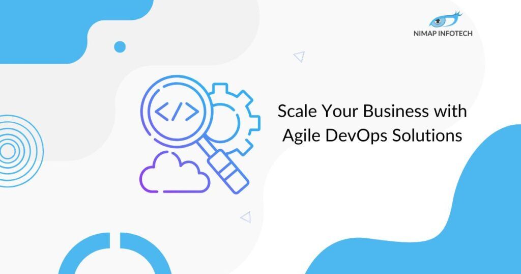 Scale Your Business with Agile DevOps Solutions