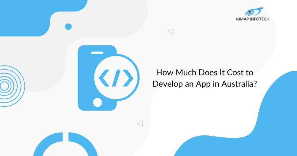 How Much Does It Cost to Develop an App in Australia