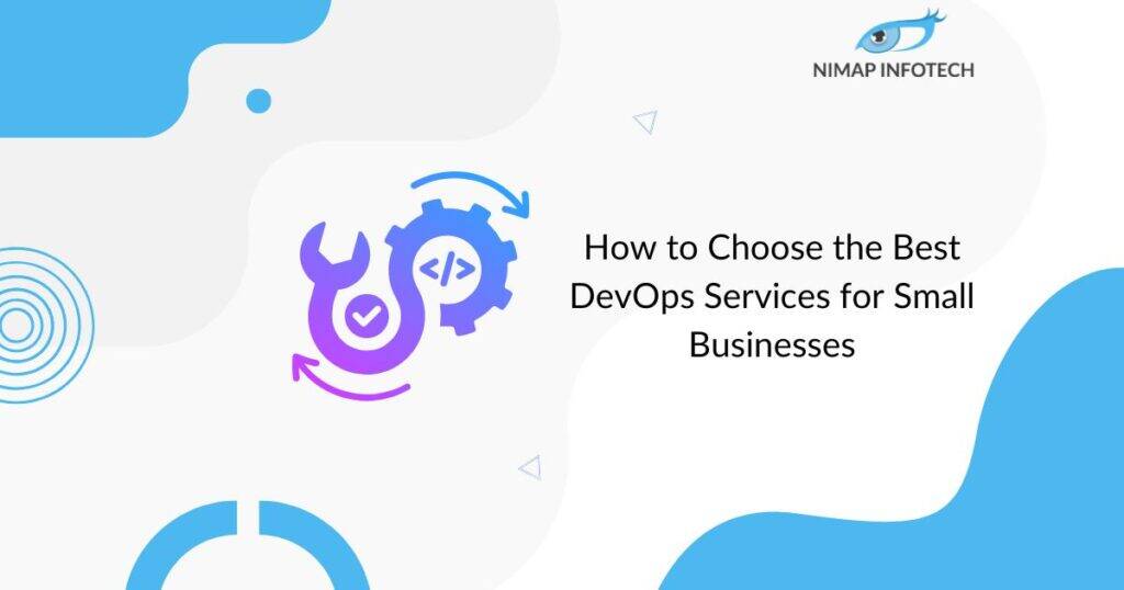 How to Choose the Best DevOps Services for Small Businesses
