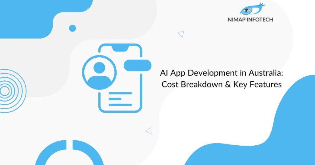 AI App Development in Australia: Cost Breakdown & Key Features