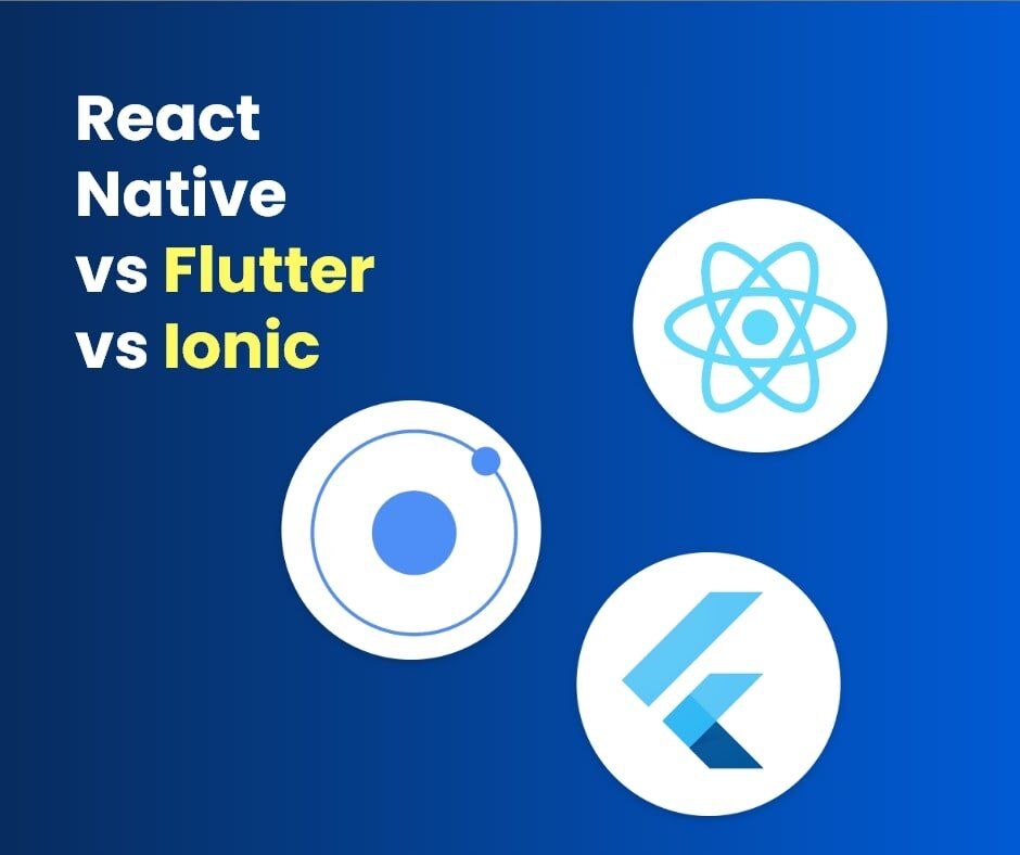 React Native vs Flutter vs Ionic