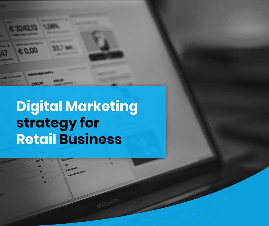 Digital Marketing strategy for Retail Business